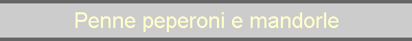Penne peperoni e mandorle
